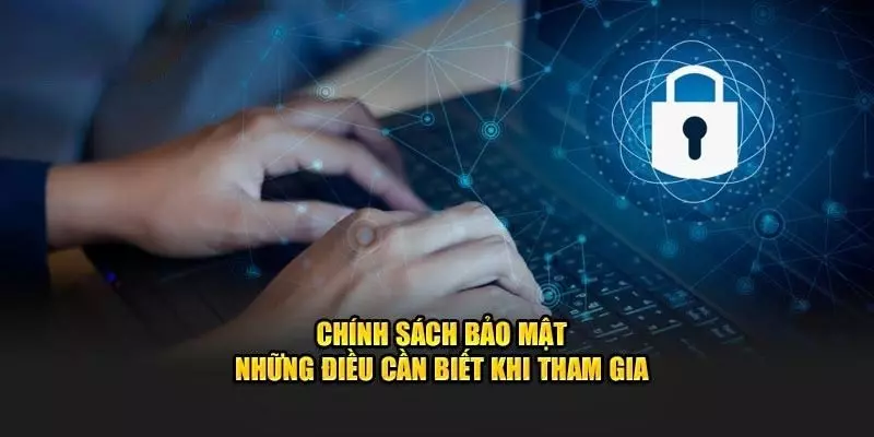 Nội dung cụ thể và đầy đủ của chính sách bảo mật